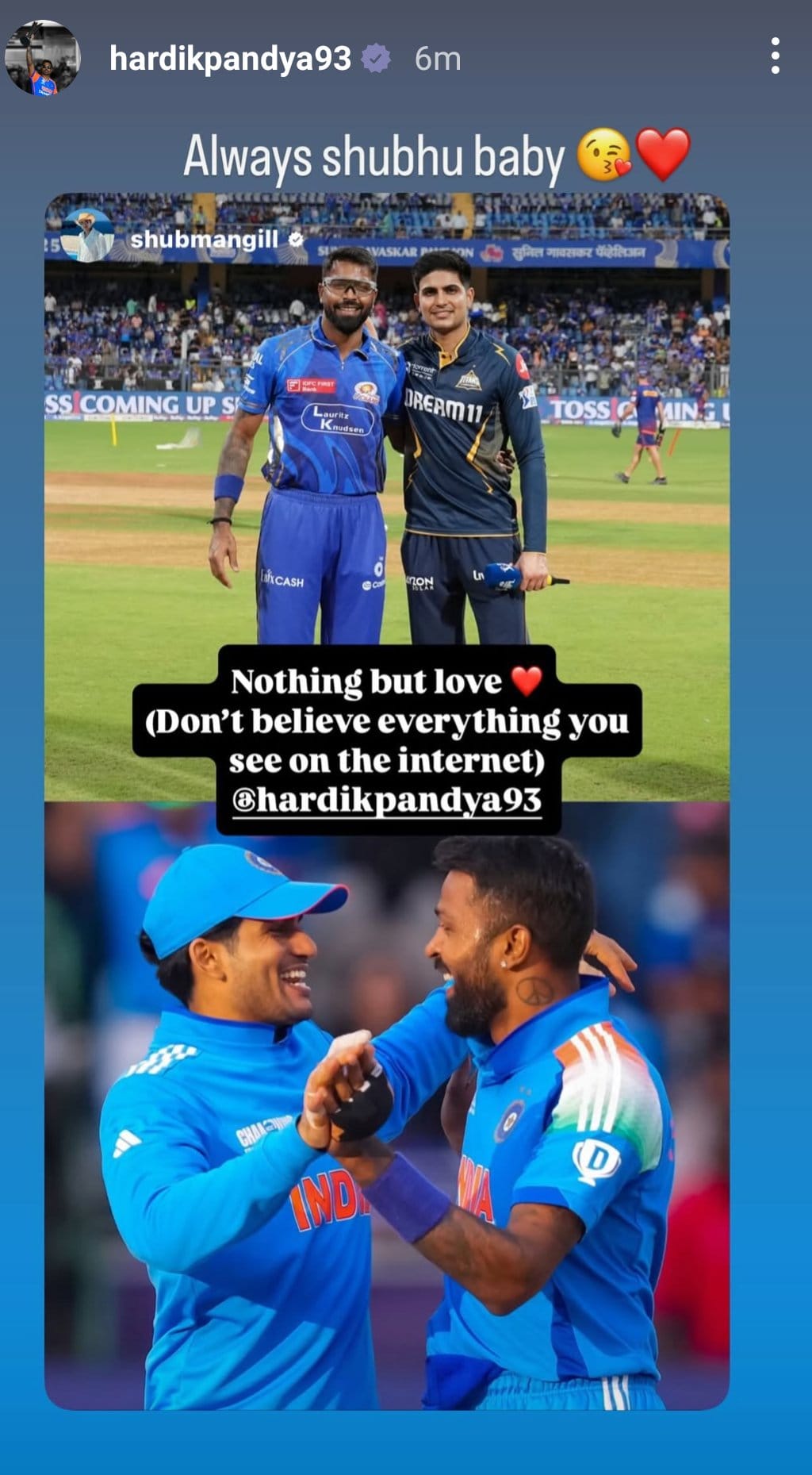 ഹാർദിക്കിനോട് സ്നേഹം മാത്രമാണെന്ന് ഗിൽ കുറിച്ചു. തൻ്റെ ഇൻസ്റ്റഗ്രാം സ്റ്റോറിയിലൂടെയാണ് ഗില്ലിൻ്റെ വിശദീകരണം. ഇന്ത്യൻ ടീം അംഗങ്ങളായും ഐപിഎൽ ടീം ക്യാപ്റ്റന്മാരായും ഹാർദിക്കുമൊത്തുള്ള ചിത്രങ്ങൾ പങ്കുവച്ച താരം ഇൻ്റർനെറ്റിൽ കാണുന്നതെല്ലാം വിശ്വസിക്കരുതെന്നും കുറിച്ചു.
