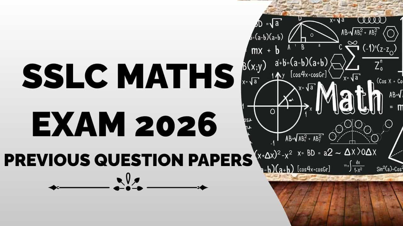 SSLC Exam 2026: എസ്എസ്എൽസി കണക്കിലെ എ പ്ലസ് രഹസ്യം, തോൽക്കില്ല ഉറപ്പ്; മുൻവർഷ ചോദ്യങ്ങൾ ഈ രീതിയിൽ പരിശീലിക്കൂ