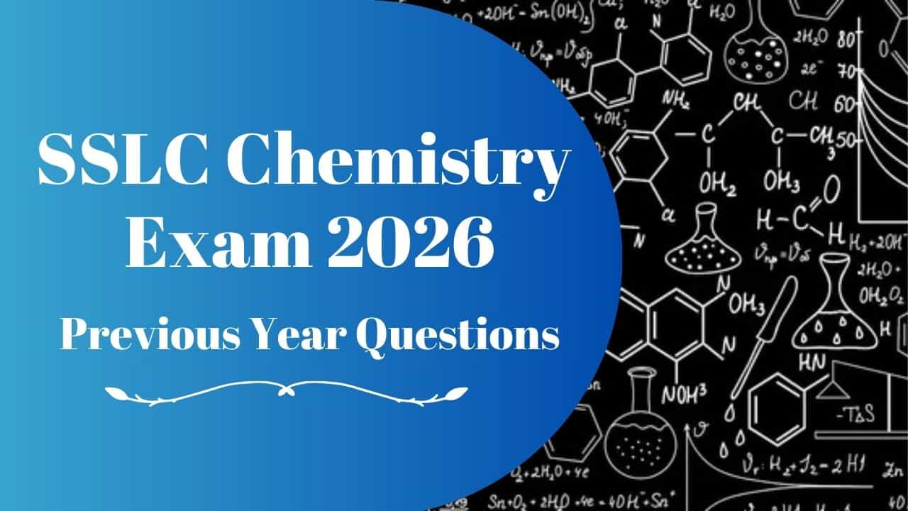 SSLC Exam 2026: എസ്എസ്എൽസി കെമിസ്ട്രി പരീക്ഷ ഓർത്ത് പേടിക്കണ്ട!; ഈ ചോദ്യങ്ങൾ ഉറപ്പായും വരും